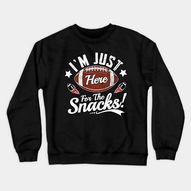 I'm Just Here For The Snacks Football Fan Clothing Crewneck Sweatshirt by TheMjProduction